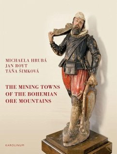 The Mining Towns of the Bohemian Ore Mountains - Hruba, Michaela; Royt, Jan; Simkova, Tana