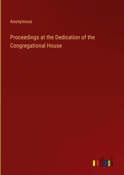 Proceedings at the Dedication of the Congregational House