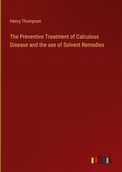 The Preventive Treatment of Calculous Disease and the use of Solvent Remedies