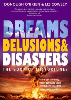 Dreams, Delusions & Disasters - O'Brien, Donough; Cowley, Liz