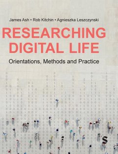 Researching Digital Life - Ash, James; Kitchin, Rob; Leszczynski, Agnieszka