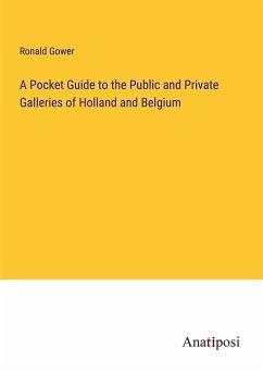 A Pocket Guide to the Public and Private Galleries of Holland and Belgium - Gower, Ronald