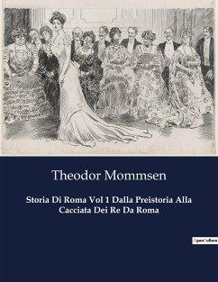 Storia Di Roma Vol 1 Dalla Preistoria Alla Cacciata Dei Re Da Roma - Mommsen, Theodor