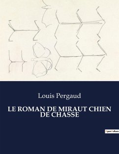 LE ROMAN DE MIRAUT CHIEN DE CHASSE - Pergaud, Louis