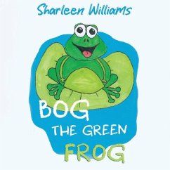 Bog the Green Frog - Williams, Sharleen