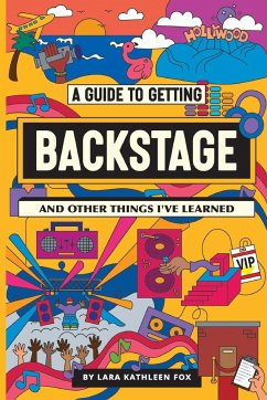 Cover A Guide To Getting Backstage (And Other Things I've Learned)
