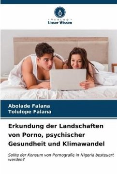 Erkundung der Landschaften von Porno, psychischer Gesundheit und Klimawandel - Falana, Abolade;Falana, Tolulope