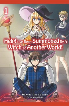 Help! I've Been Summoned By A Witch To Another World! Volume 1 - Elcombe, Tim