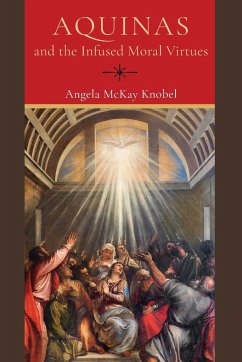 Aquinas and the Infused Moral Virtues - Knobel, Angela McKay