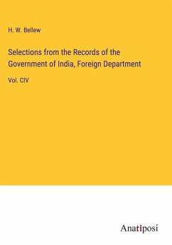 Selections from the Records of the Government of India, Foreign Department - Bellew, H. W.