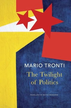 The Twilight of Politics - Tronti, Mario