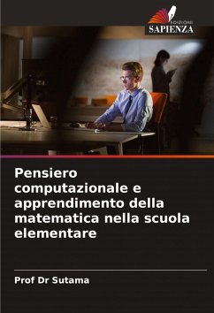 Pensiero computazionale e apprendimento della matematica nella scuola elementare - Sutama, Prof Dr