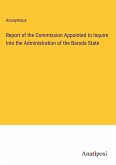 Report of the Commission Appointed to Inquire Into the Administration of the Baroda State