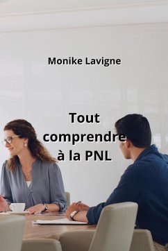 Tout comprendre à la PNL - Lavigne, Monike