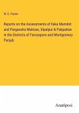 Reports on the Assessments of Ilaka Mamdot and Parganahs Muktsar, Dipalpur & Pakpattan in the Districts of Ferozepore and Montgomery Punjab