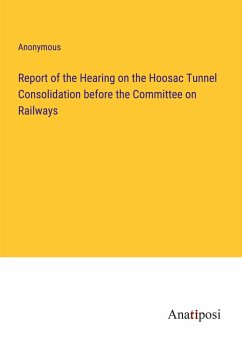 Report of the Hearing on the Hoosac Tunnel Consolidation before the Committee on Railways - Anonymous