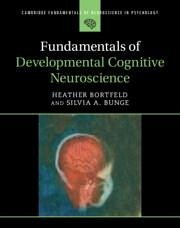 Fundamentals of Developmental Cognitive Neuroscience - Bortfeld, Heather; Bunge, Silvia A