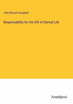 Responsability for the Gift of Eternal Life - Campbell, John M'Leod