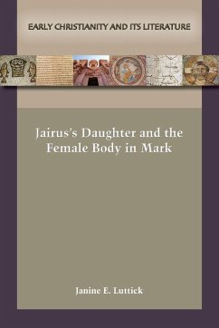 Jairus's Daughter and the Female Body in Mark - Luttick, Janine E.