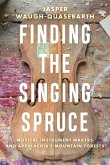 Finding the Singing Spruce