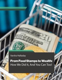 From Food Stamps to Wealth: How We Did It, And You Can Too! (eBook, ePUB) - Halladay, Varsha