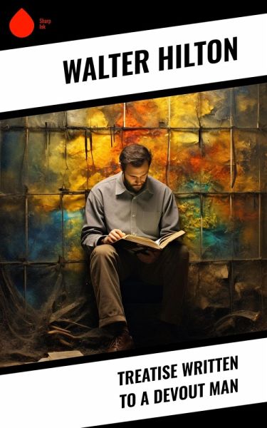 Treatise Written to a Devout Man (eBook, ePUB) Treatise Written to a Devout Man (eBook, ePUB)