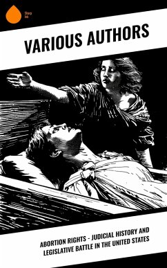 Cover Abortion Rights - Judicial History and Legislative Battle in the United States (eBook, ePUB)