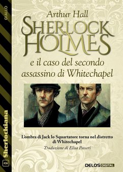 Sherlock Holmes e il caso del secondo assassino di Whitechapel (eBook, ePUB) - Hall, Arthur