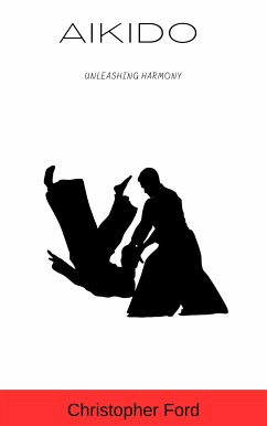 Aikido: Unleashing Harmony (eBook, ePUB) - Ford, Christopher