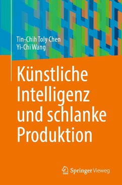 Künstliche Intelligenz und schlanke Produktion (eBook, PDF) - Chen, Tin-Chih Toly; Wang, Yi-Chi