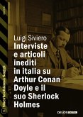 Interviste e articoli inediti in italia su Arthur Conan Doyle e il suo Sherlock Holmes (eBook, ePUB)