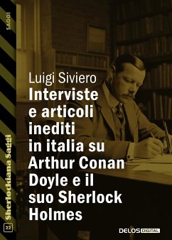 Interviste e articoli inediti in italia su Arthur Conan Doyle e il suo Sherlock Holmes (eBook, ePUB) - Siviero, Luigi