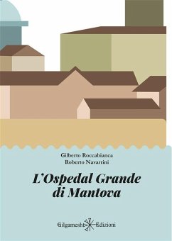 L'Ospedal Grande di Mantova (eBook, ePUB) - Roccabianca, Gilberto; Navarrini, Roberto