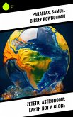 Zetetic Astronomy: Earth Not a Globe (eBook, ePUB)