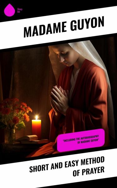 Short and Easy Method of Prayer (eBook, ePUB) Short and Easy Method of Prayer (eBook, ePUB)