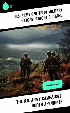 The U.S. Army Campaigns: North Apennines (eBook, ePUB) - History, U. S. Army Center of Military; Oland, Dwight D.