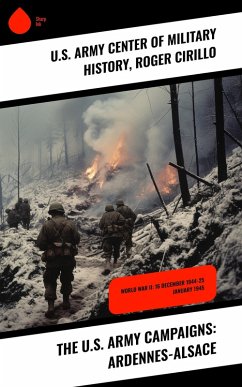 The U.S. Army Campaigns: Ardennes-Alsace (eBook, ePUB) - History, U. S. Army Center of Military; Cirillo, Roger