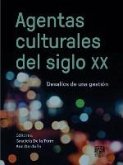 Agentas culturales del siglo XX. Desafíos de una gestión (eBook, ePUB)