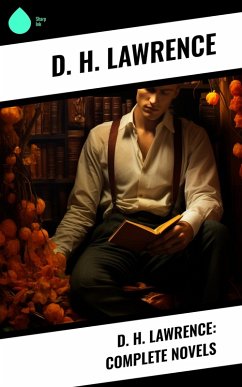 D. H. Lawrence: Complete Novels (eBook, ePUB) - Lawrence, D. H.
