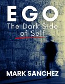 Ego The Dark Side of Self (eBook, ePUB)