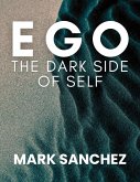 Ego The Dark Side of Self (eBook, ePUB)