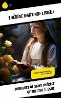 Thoughts of Saint Thérèse of the Child Jesus (eBook, ePUB) - Lisieux, Thérèse Martinof