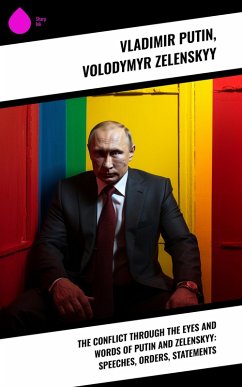 Cover The Conflict through the Eyes and Words of Putin and Zelenskyy: Speeches, Orders, Statements (eBook, ePUB)