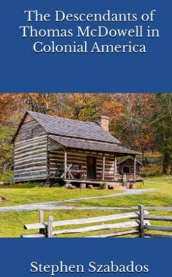 The Descendants of Thomas McDowell in Colonial America (eBook, ePUB) - Szabados, Stephen