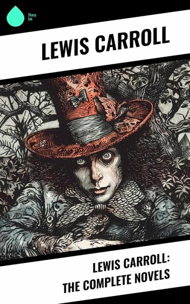 Lewis Carroll: The Complete Novels (eBook, ePUB) Lewis Carroll: The Complete Novels (eBook, ePUB)