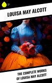 The Complete Works of Louisa May Alcott (eBook, ePUB)