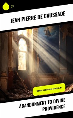 Abandonment to Divine Providence (eBook, ePUB) - de Caussade, Jean Pierre