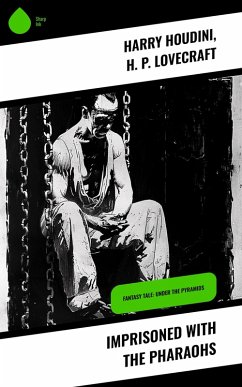 Imprisoned with the Pharaohs (eBook, ePUB) - Houdini, Harry; Lovecraft, H. P.