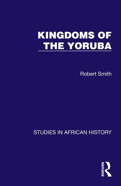 Kingdoms of the Yoruba (eBook, ePUB) Kingdoms of the Yoruba (eBook, ePUB)