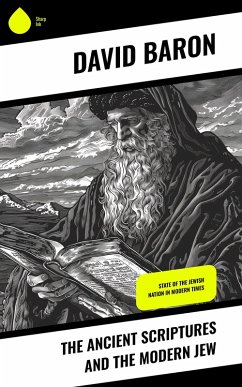 The Ancient Scriptures and the Modern Jew (eBook, ePUB) - Baron, David